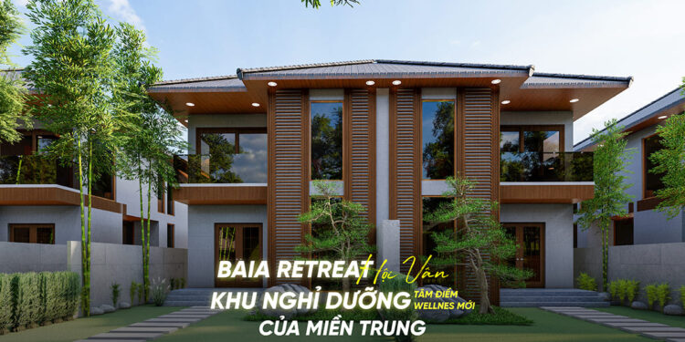 Khu nghỉ dưỡng Baia Retreat Hội Vân – Tâm điểm wellness mới của miền Trung
